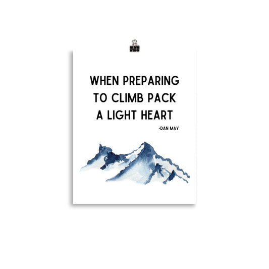 When Preparing to Climb Pack a Light Heart Poster