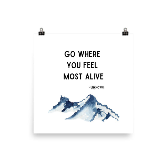 Go Where You Feel Most Alive Poster